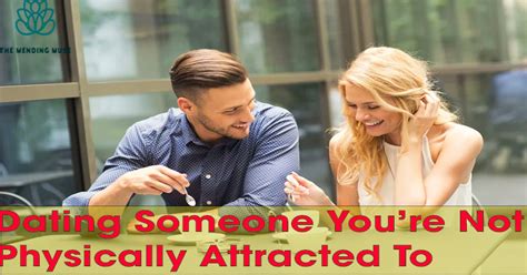 dating a guy you are not attracted to